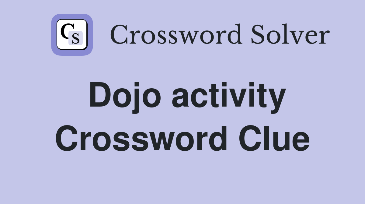 Dojo activity Crossword Clue Answers Crossword Solver